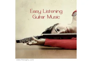 دانلود مجموعه موزیک بی کلام آرام بخش گیتار - Easy Listening Guitar