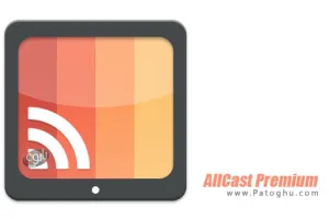 پخش فیلم ، آهنگ و عکس روی گوشی از طریق تلویزیون AllCast Premium v3.0.1.7