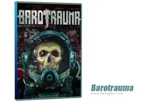 دانلود و نصب بازی Barotrauma برای کامپیوتر PC