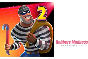 دانلود بازی 2.0.7 Robbery Madness 2 نصب بازی جنون سرقت برای اندروید + مود و بی نهایت