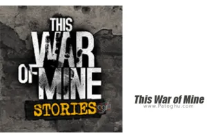 دانلود بازی This War of Mine: Stories 1.5.10 | نصب بازی داستان های نبرد من برای اندروید