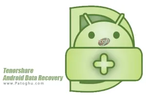 بازیابی اطلاعات حذف شده از گوشی و تبلت های اندروید Tenorshare Android Data Recovery 5.2.0.0
