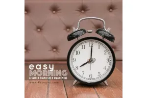 آهنگ های بی کلام پیانو برای بیدار شدن از خواب صبحگاهی Easy Morning: A Sweet Piano Solo Awakening (2016)