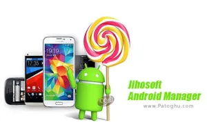 مدئیریت گوشی و تبلت اندروید در ویندوز Jihosoft Android Manager 3.0.1.0