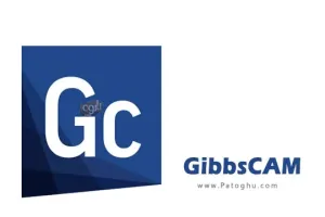 دانلود نرم افزار GibbsCAM 2025 v25.0.41.0 برنامه قدرتمند برنامه‌ریزی و تولید قطعات CNC